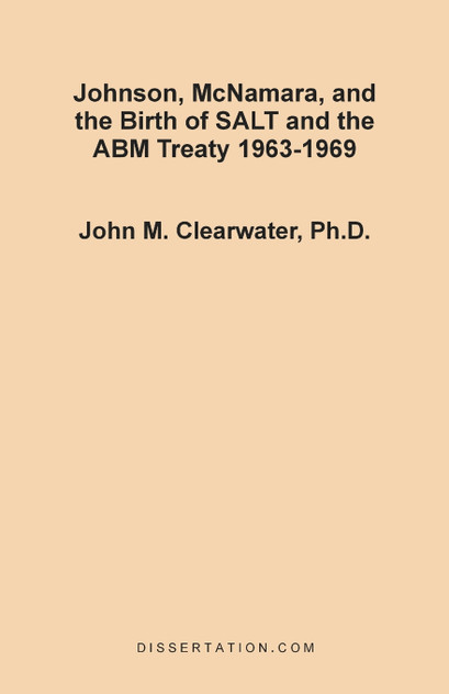 Johnson, McNamara, and the Birth of SALT and the ABM Treaty 1963-1969 Johnson, McNamara, and the Birth of SALT and the ABM Treaty 1963-1969