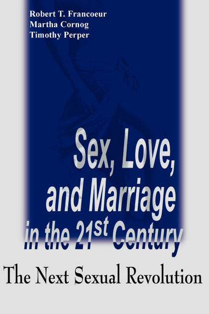 Sex, Love, and Marriage in the 21st Century Sex, Love, and Marriage in the 21st Century