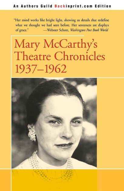 Mary McCarthy's Theatre Chronicles Mary McCarthy's Theatre Chronicles