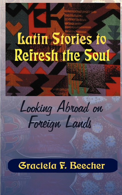 Latin Stories to Refresh the Soul Latin Stories to Refresh the Soul