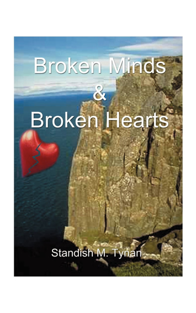 Broken Minds and Broken Hearts Broken Minds and Broken Hearts