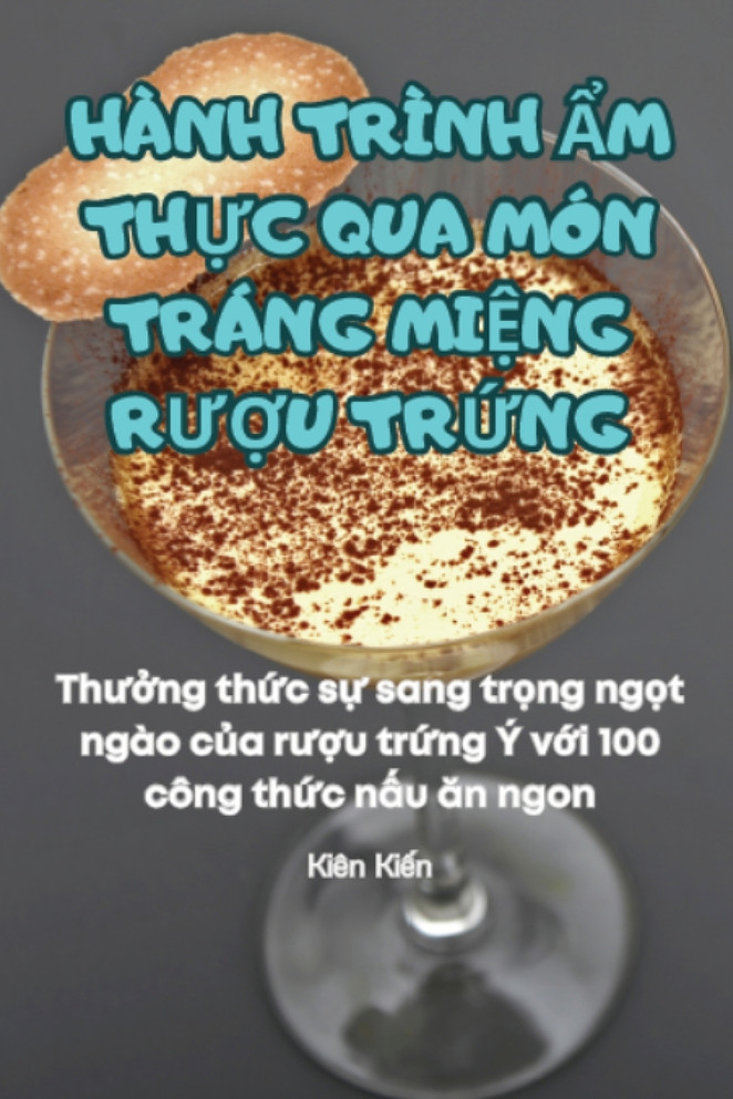 HÀNH TRÌNH ẨM THỰC QUA MÓN TRÁNG MIỆNG RƯỢU TRỨNG
