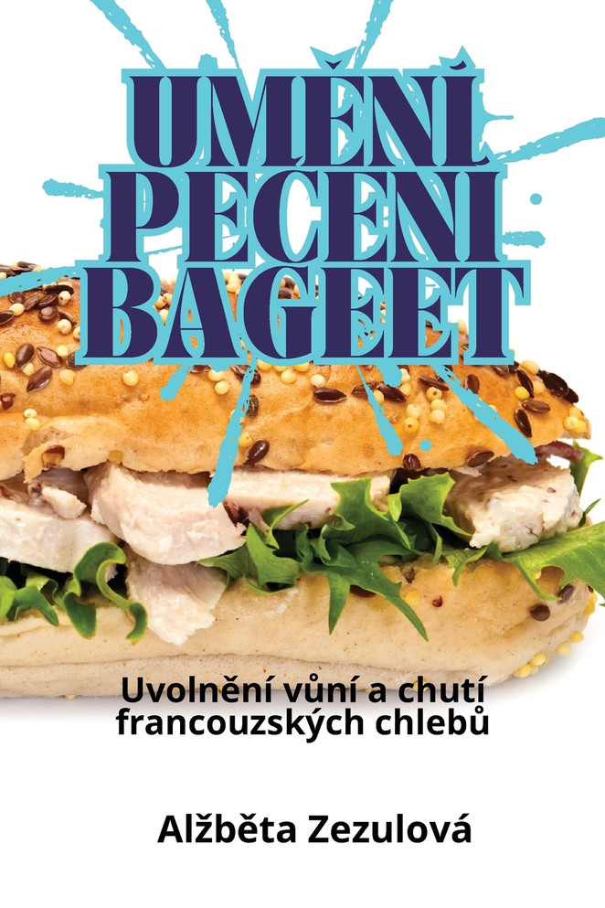 UMĚNÍ PEČENÍ BAGEET