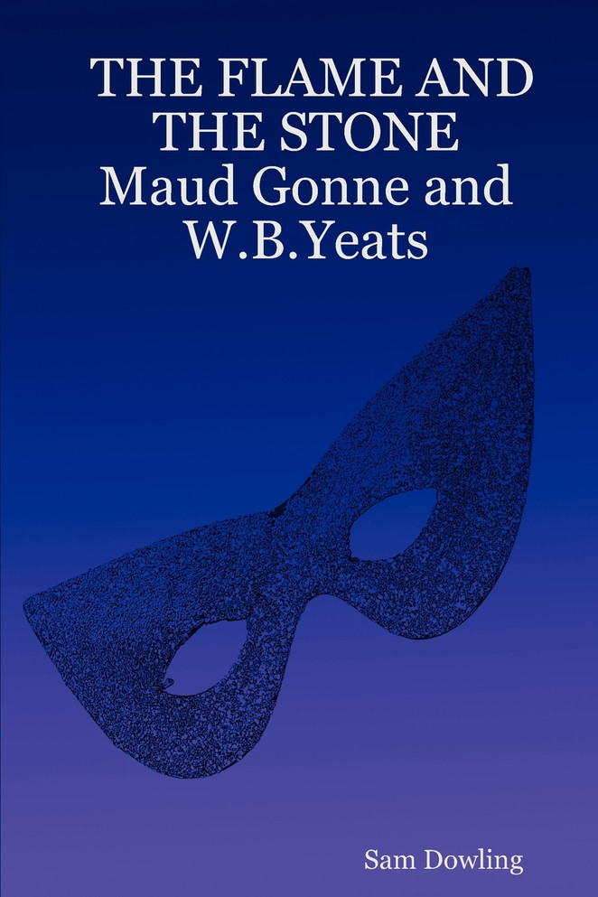 The Flame and the Stone Maud Gonne and W.B.Yeats