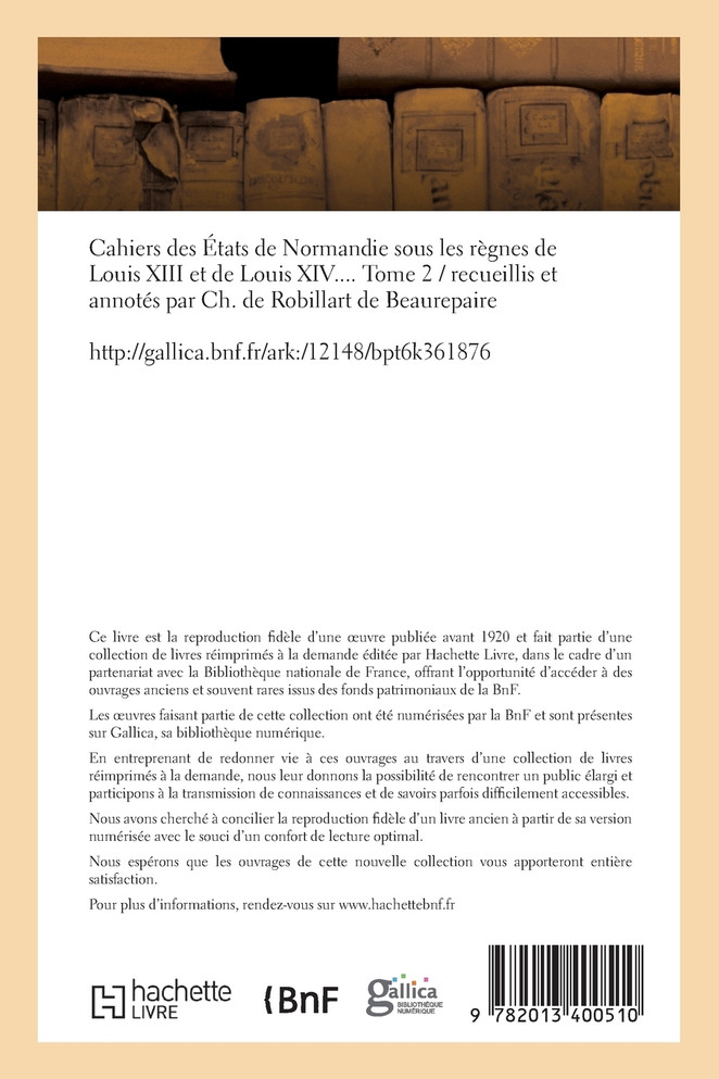 Cahiers des États de Normandie sous les règnes de Louis XIII et de Louis XIV. Tome 2