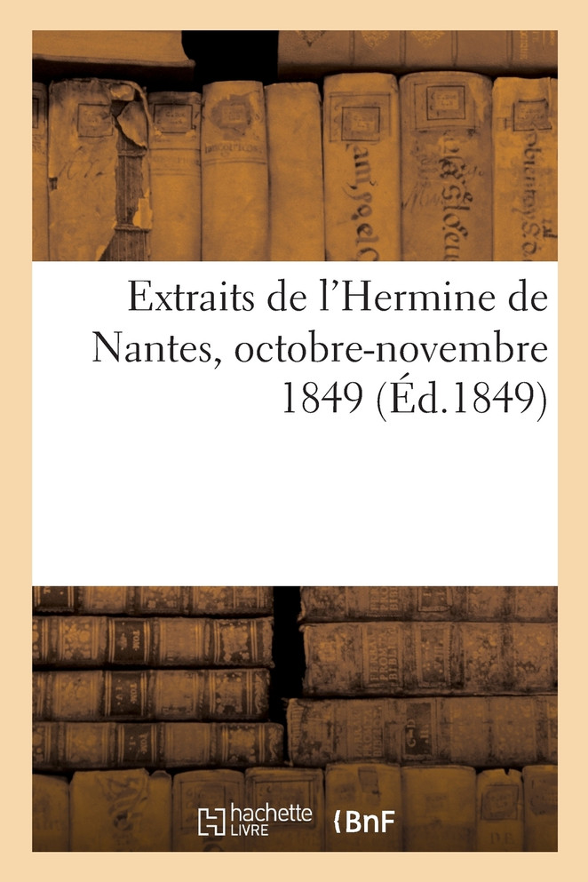Extraits de l'Hermine de Nantes, octobre-novembre 1849