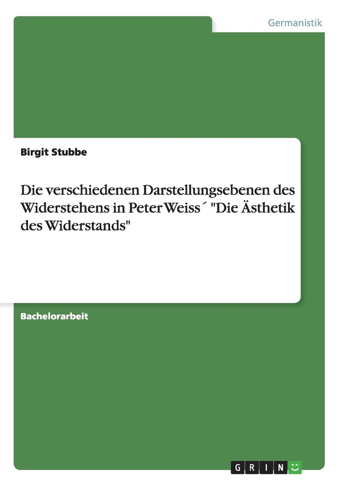 Die verschiedenen Darstellungsebenen des Widerstehens in Peter Weiss´ "Die Ästhetik des Widerstands"
