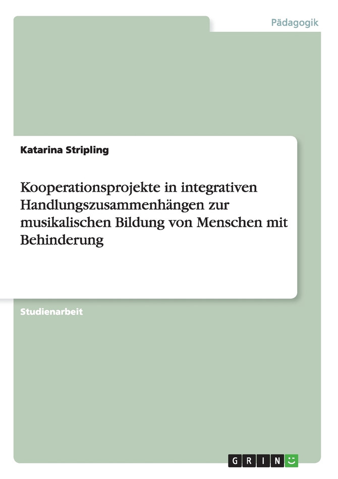 Kooperationsprojekte in integrativen Handlungszusammenhängen zur musikalischen Bildung von Menschen mit Behinderung
