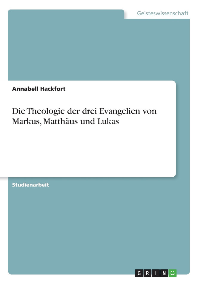 Die Theologie der drei Evangelien von Markus, Matthäus und Lukas