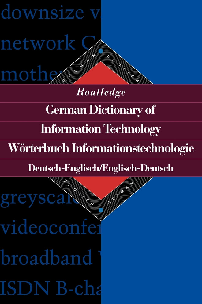 Routledge German Dictionary of Information Technology Worterbuch Informationstechnologie