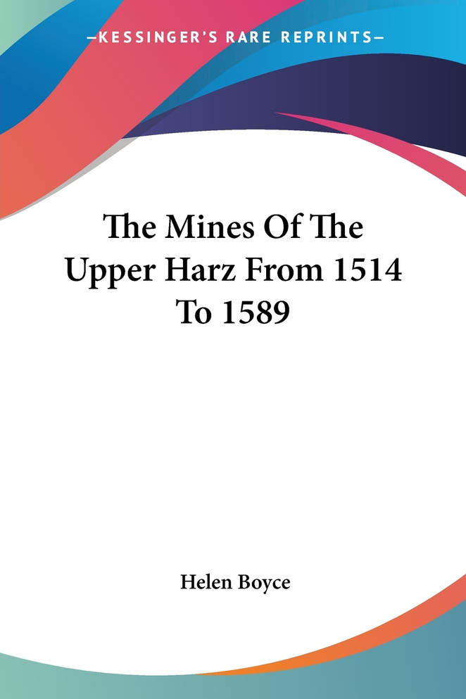 The Mines Of The Upper Harz From 1514 To 1589