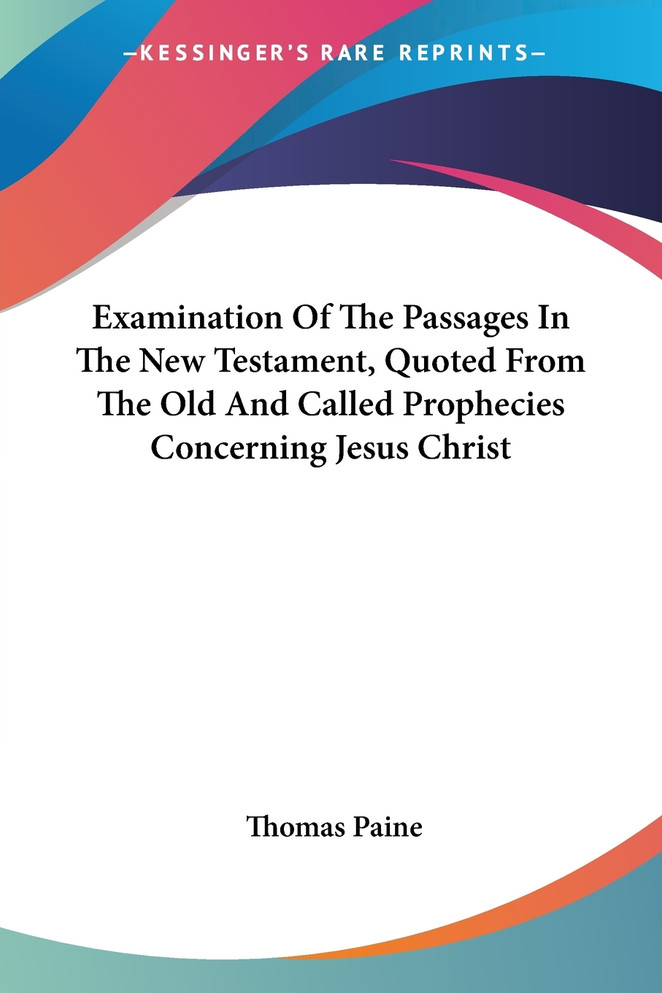 Examination Of The Passages In The New Testament, Quoted From The Old And Called Prophecies Concerning Jesus Christ