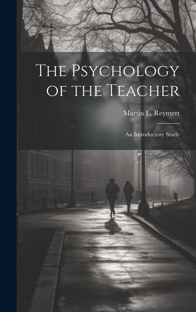 The Psychology of the Teacher; an Introductory Study