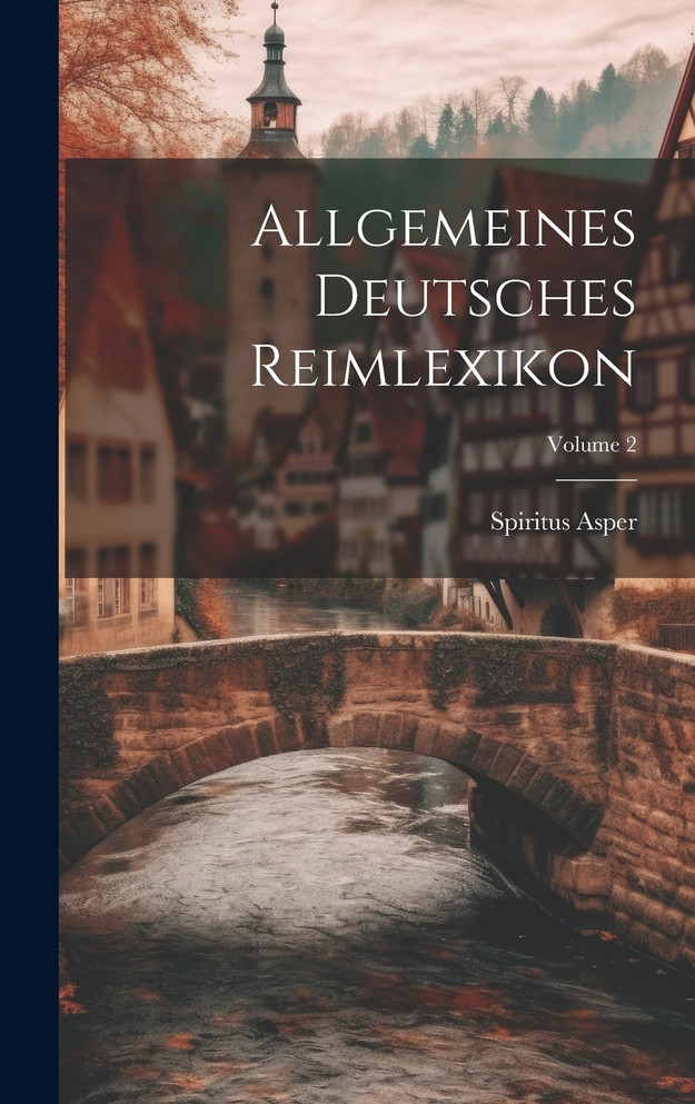 Allgemeines Deutsches Reimlexikon; Volume 2