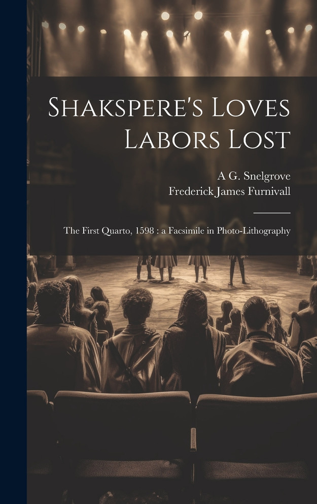 Shakspere's Loves Labors Lost