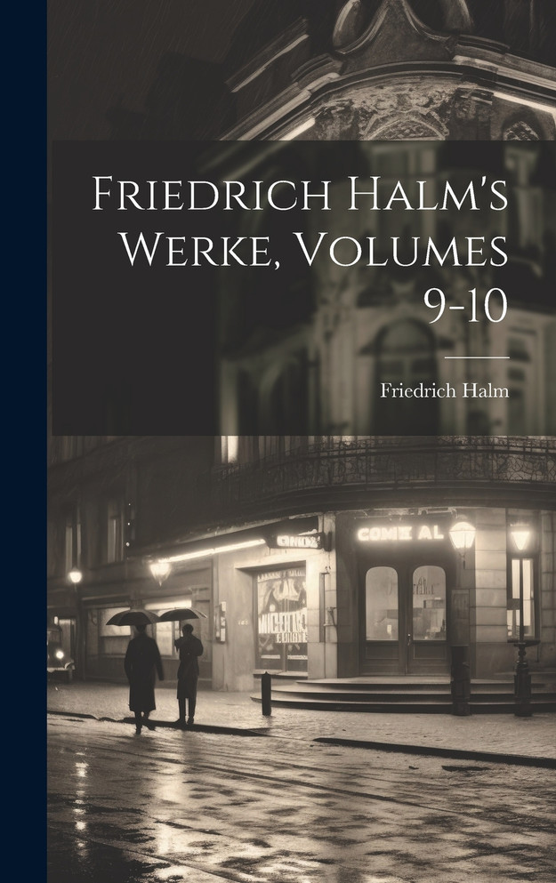 Friedrich Halm's Werke, Volumes 9-10