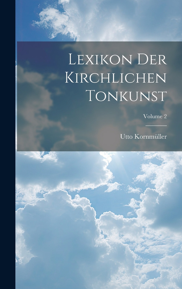 Lexikon Der Kirchlichen Tonkunst; Volume 2