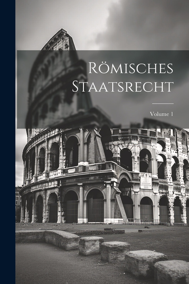 Römisches Staatsrecht; Volume 1