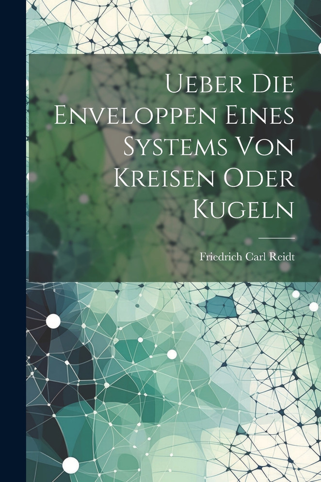Ueber Die Enveloppen Eines Systems Von Kreisen Oder Kugeln