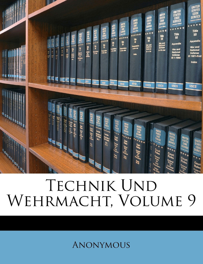 Technik Und Wehrmacht, Volume 9