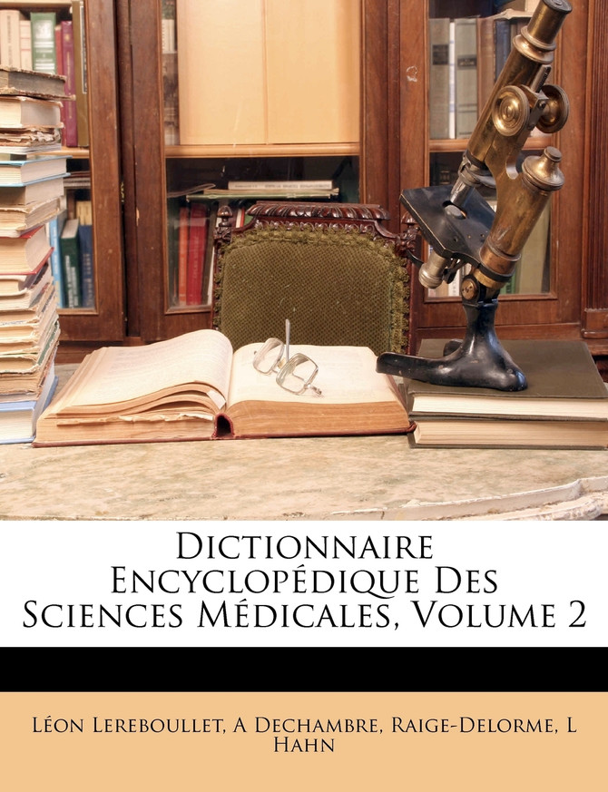 Dictionnaire Encyclopédique Des Sciences Médicales, Volume 2