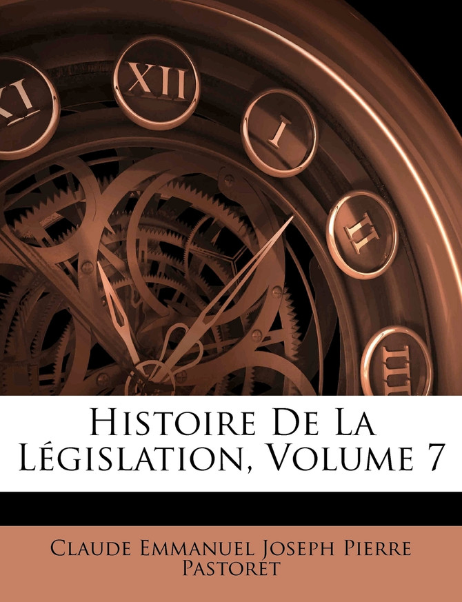 Histoire De La Législation, Volume 7