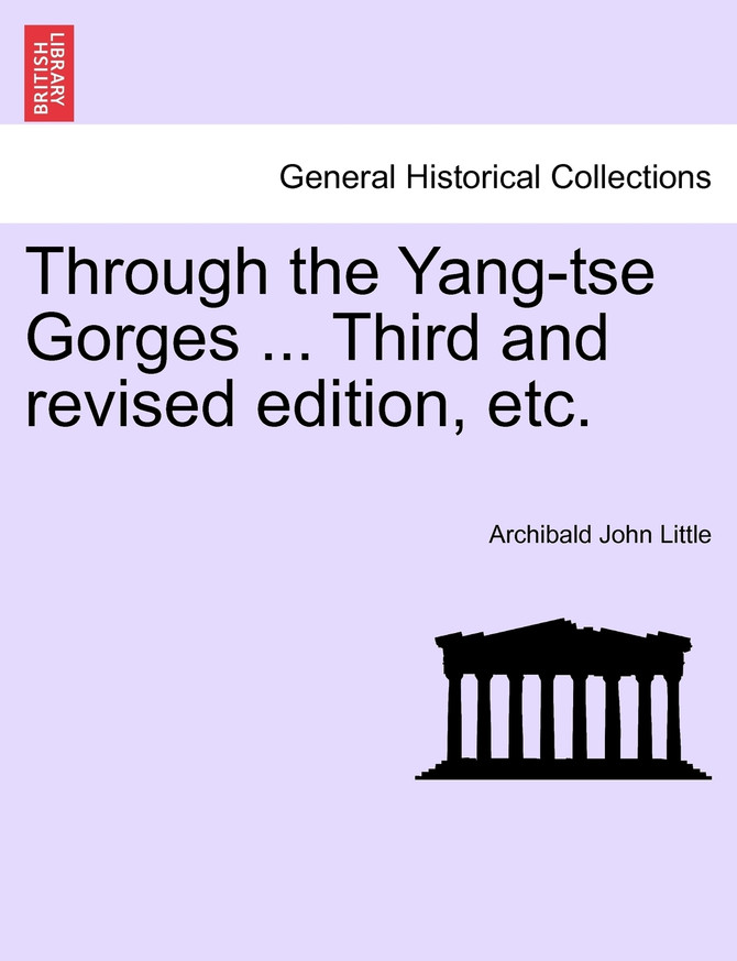 Through the Yang-tse Gorges ... Third and revised edition, etc.