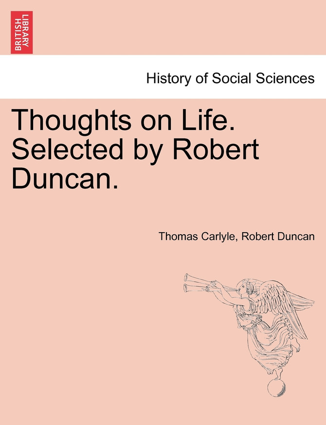 Thoughts on Life. Selected by Robert Duncan.