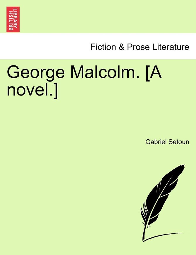 George Malcolm. [A novel.]