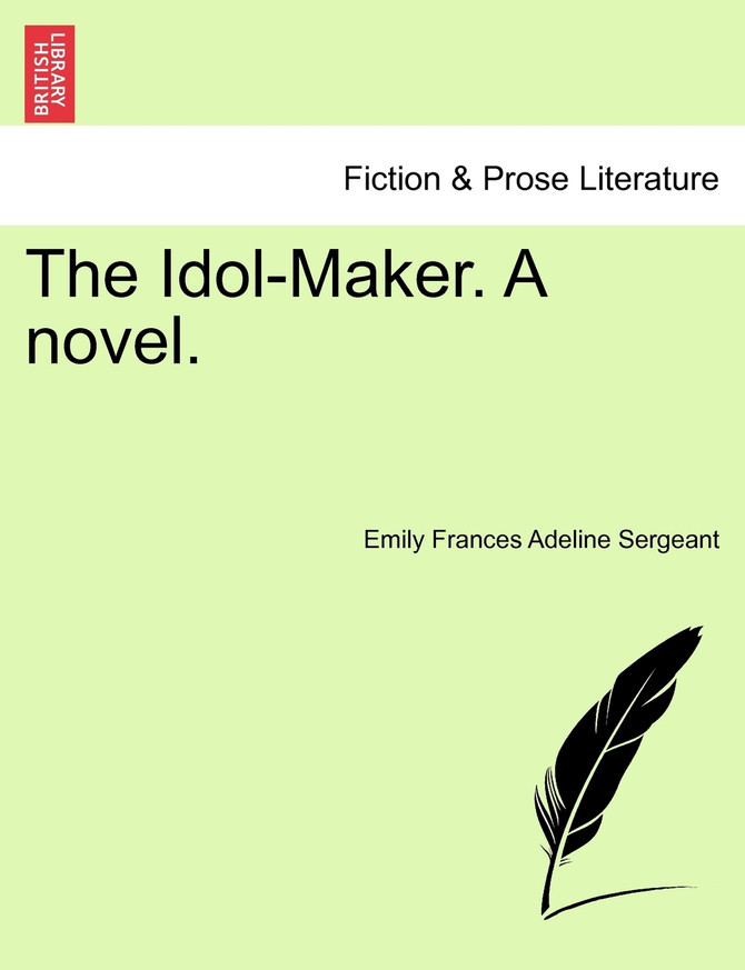 The Idol-Maker. A novel.