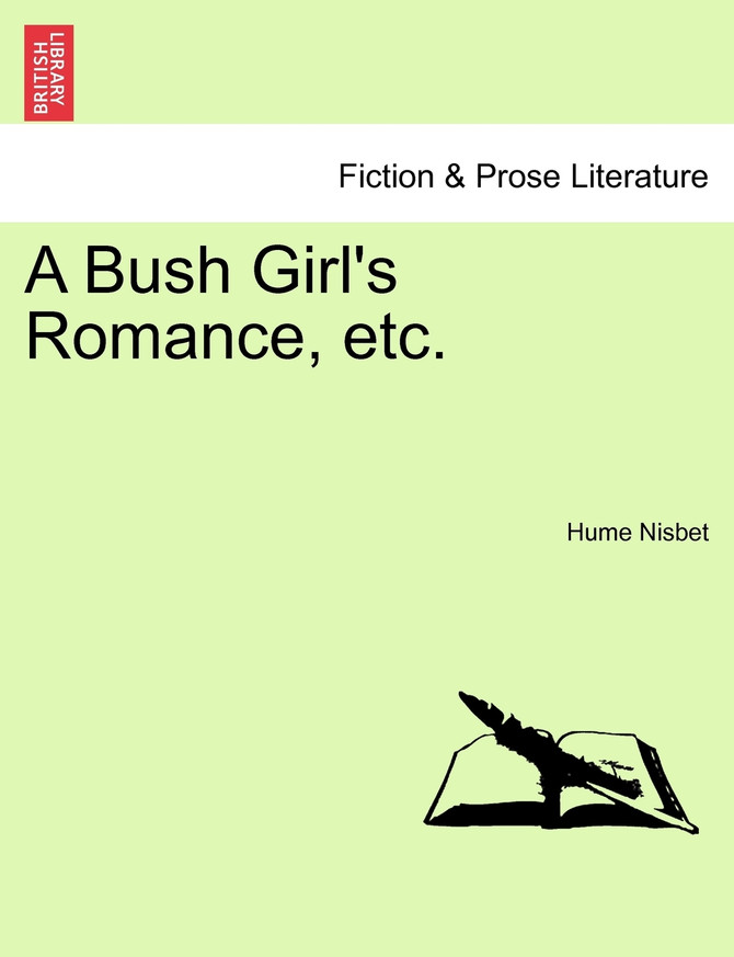 A Bush Girl's Romance, etc.