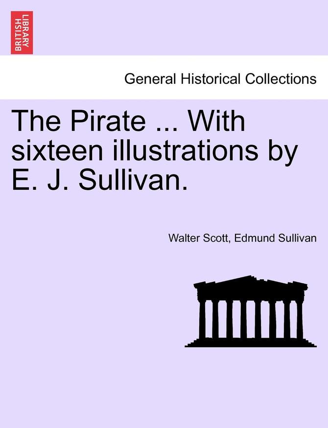 The Pirate ... With sixteen illustrations by E. J. Sullivan.