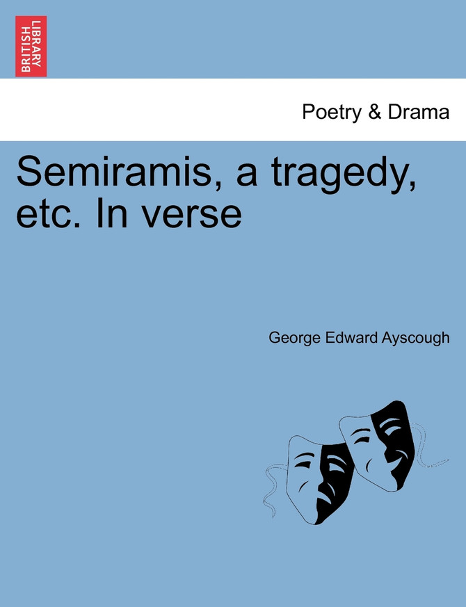 Semiramis, a tragedy, etc. In verse