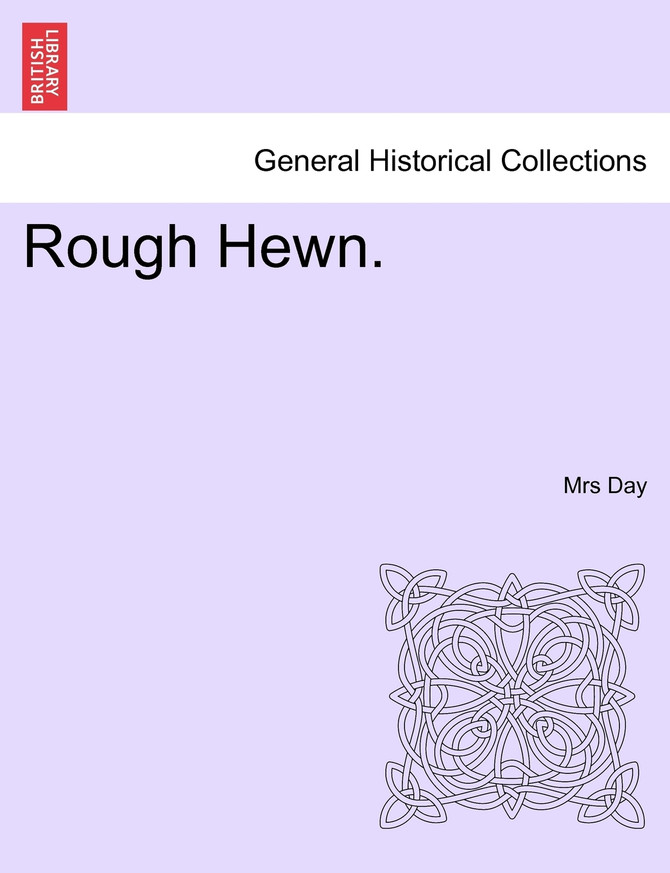 Rough Hewn.