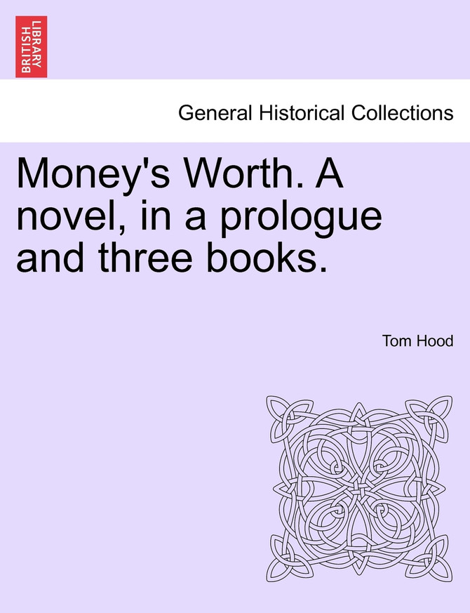 Money's Worth. A novel, in a prologue and three books.