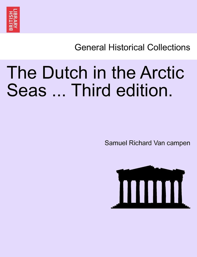 The Dutch in the Arctic Seas ... Third edition.