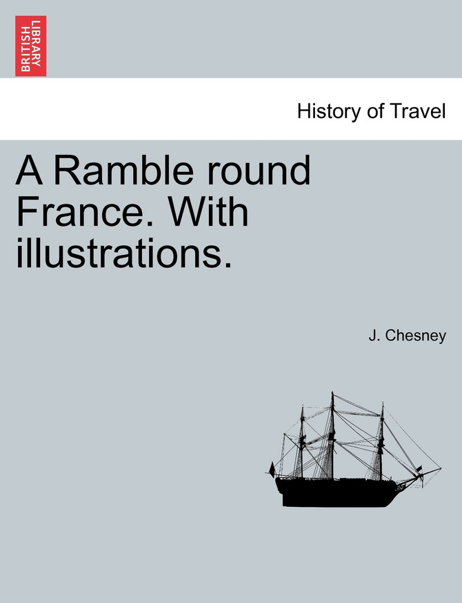 A Ramble round France. With illustrations.