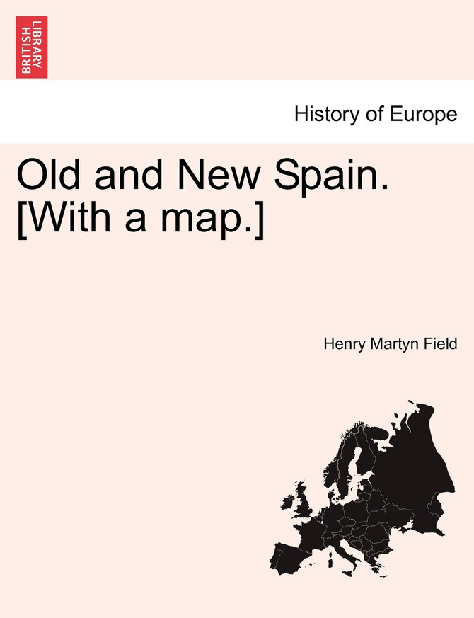 Old and New Spain. [With a map.]