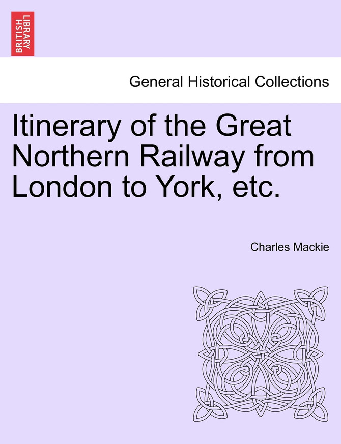 Itinerary of the Great Northern Railway from London to York, etc.