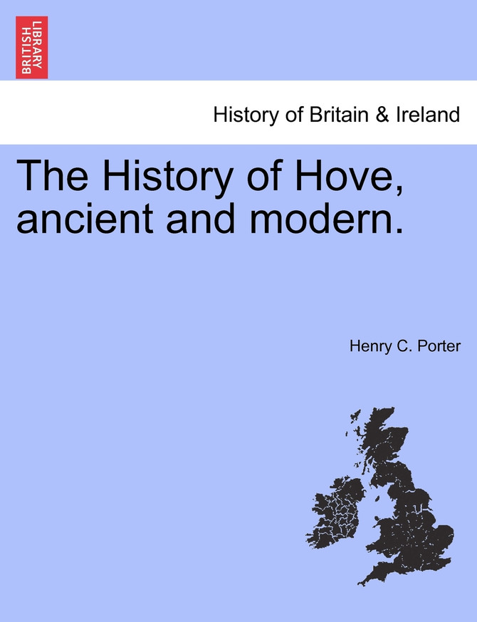 The History of Hove, ancient and modern.