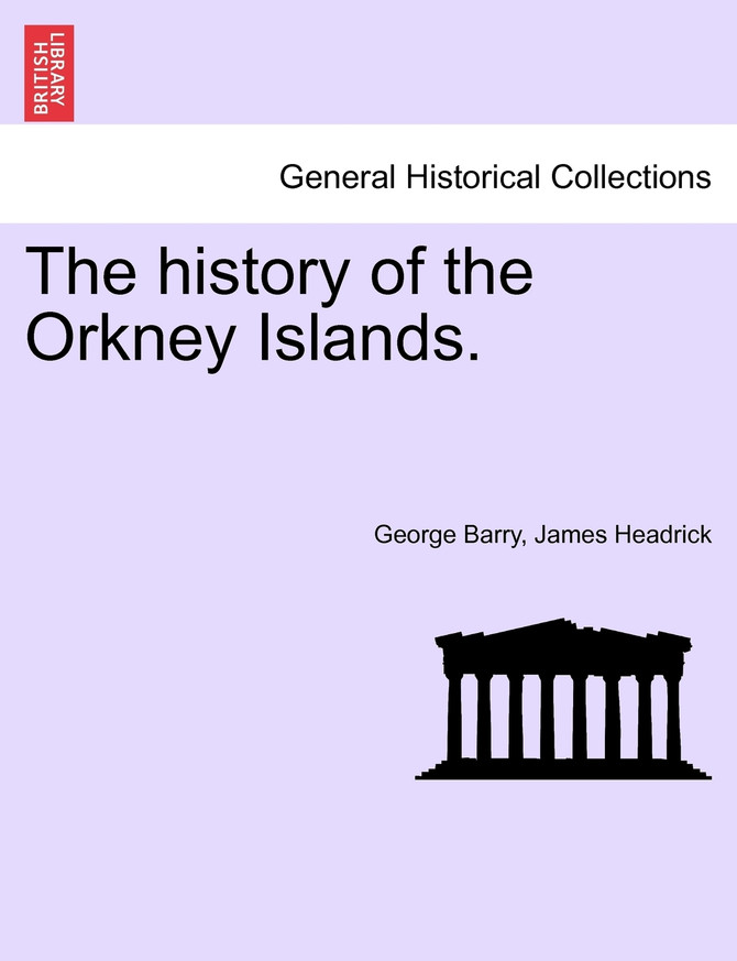 The history of the Orkney Islands. THE SECOND EDITION