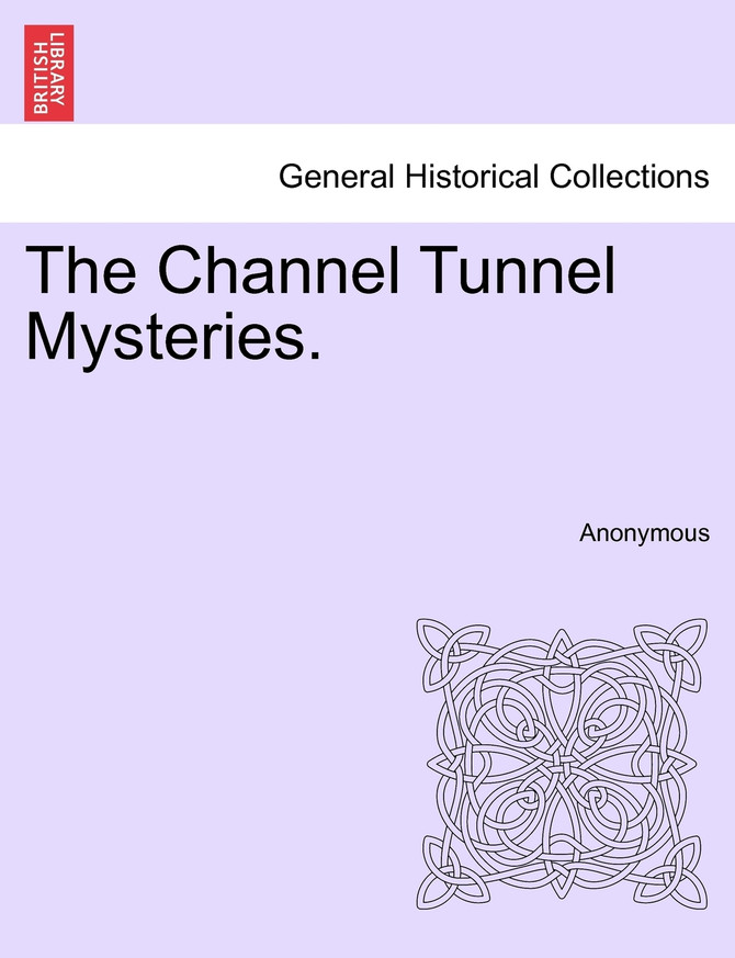 The Channel Tunnel Mysteries.