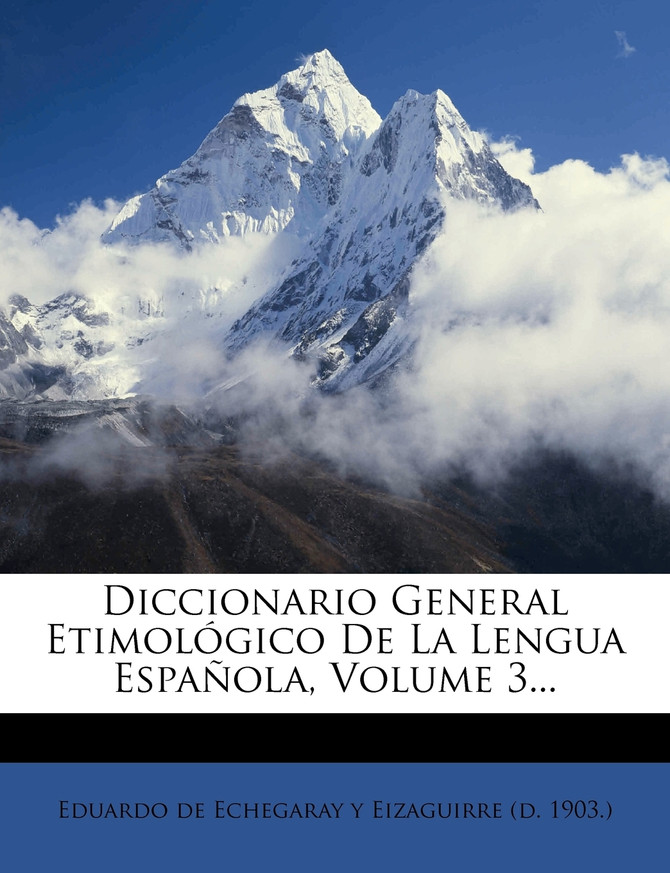 Diccionario General Etimológico De La Lengua Española, Volume 3...