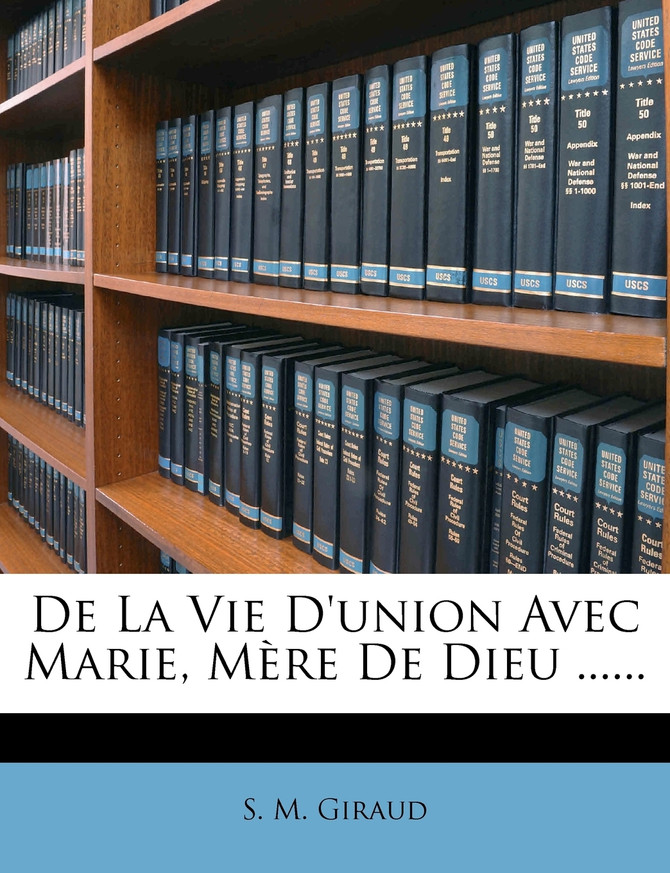 de La Vie D'Union Avec Marie, Mere de Dieu ......