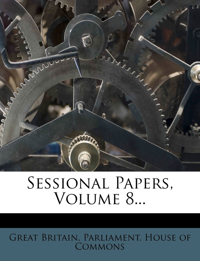 Sessional Papers, Volume 8...