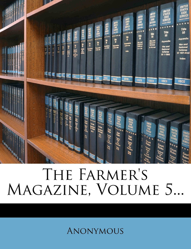The Farmer's Magazine, Volume 5...