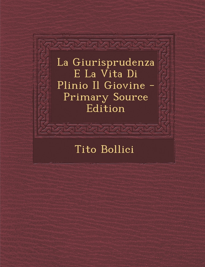 La Giurisprudenza E La Vita Di Plinio Il Giovine