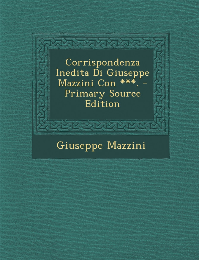 Corrispondenza Inedita Di Giuseppe Mazzini Con ***.