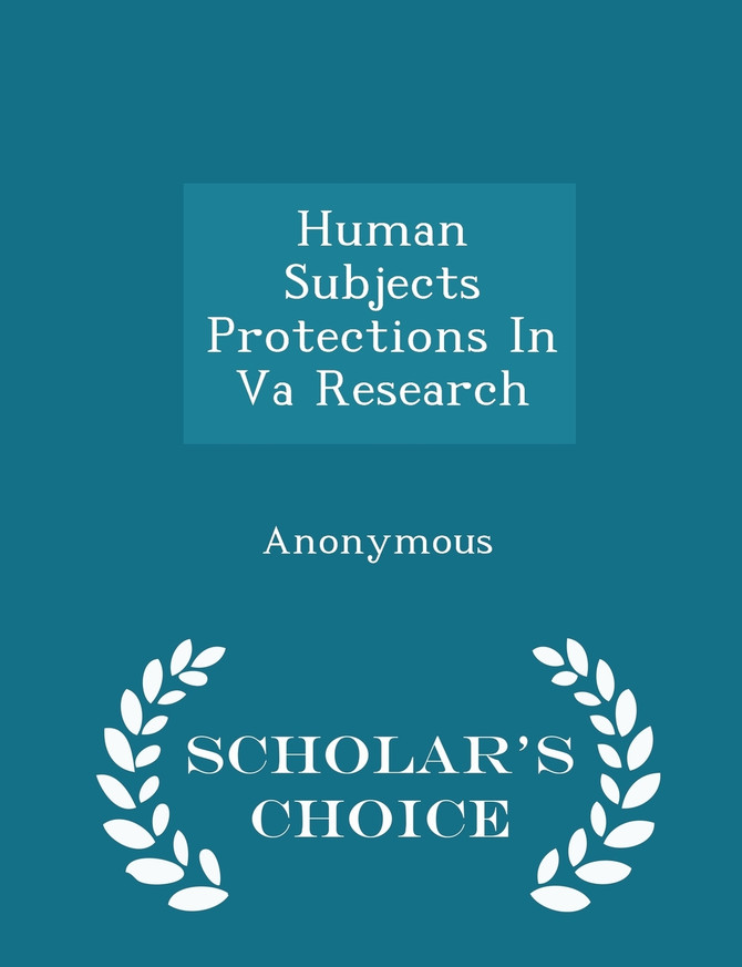 Human Subjects Protections In Va Research - Scholar's Choice Edition