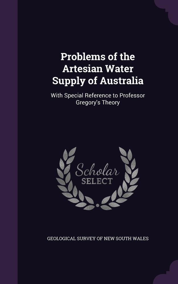 Problems of the Artesian Water Supply of Australia